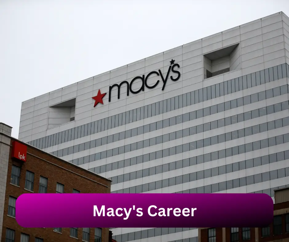 Macy's Career 2024 Submit @www.macys.com Career Portal