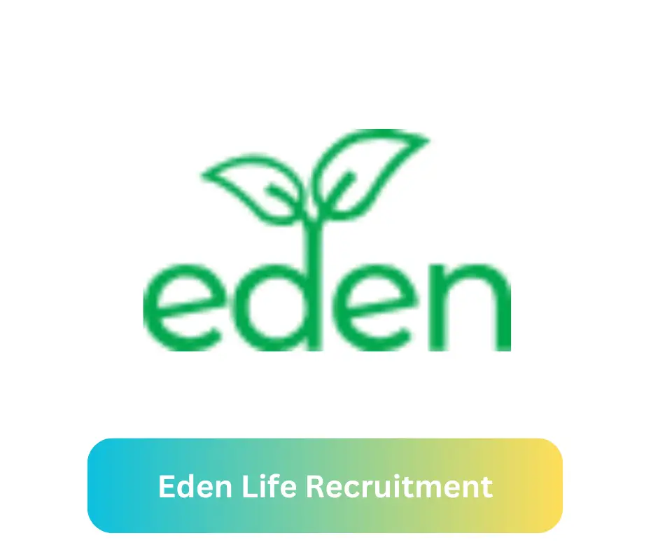 Eden Life Recruitment 2024 Submit @ouredenlife.com Career Portal