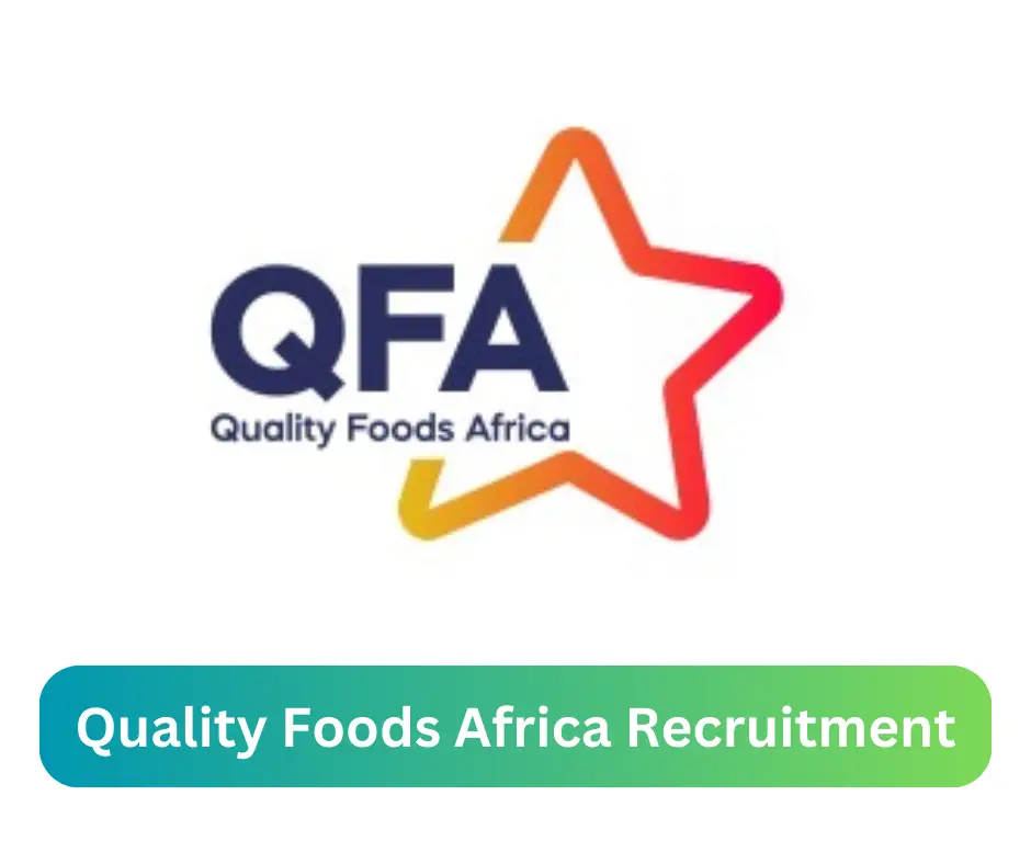 Quality Foods Africa Recruitment