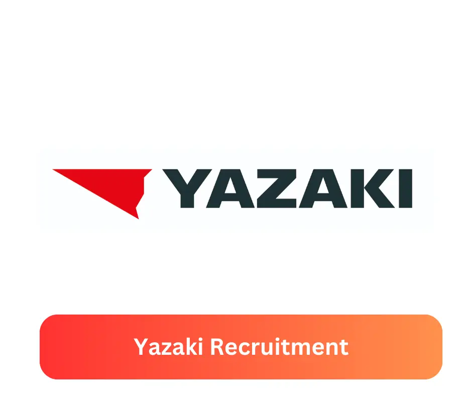Yazaki Recruitment 2024 Submit @www.yazaki-group.com Career Portal