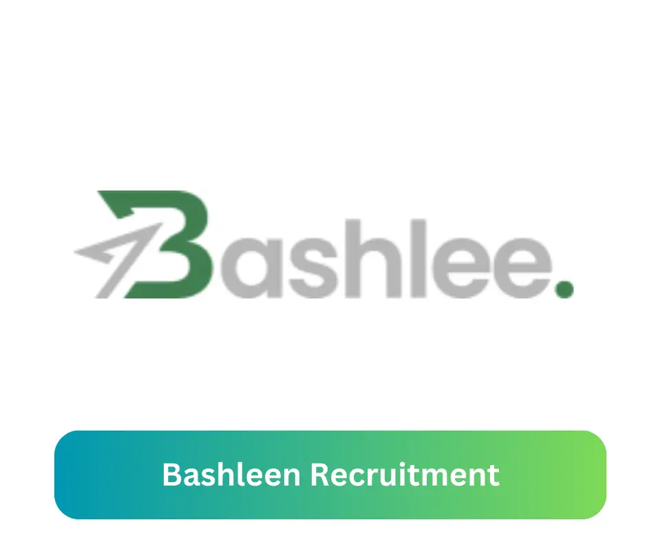 Bashleen Recruitment 2024 Submit @bashleeng.com Career Portal