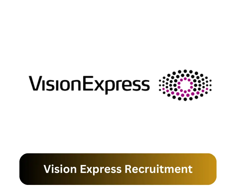 Vision Express Recruitment 2024 Submit @www.visionexpress.com Career Portal