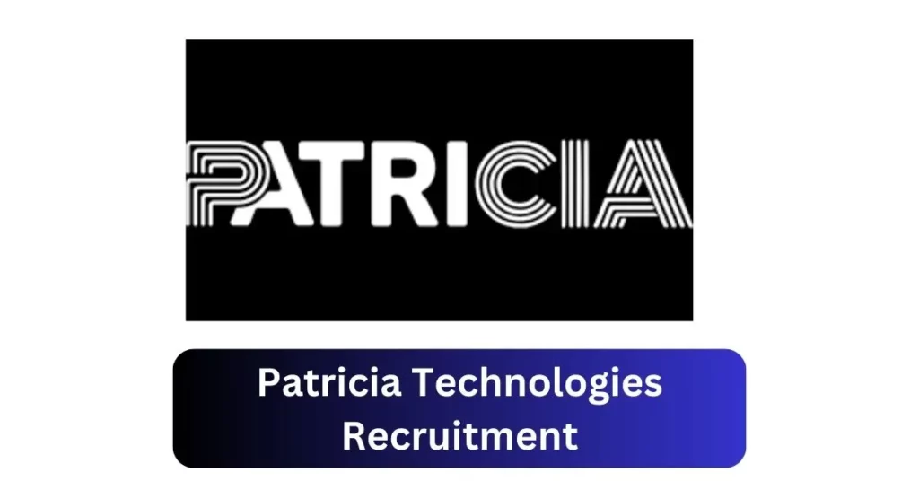 Patricia Technologies Recruitment