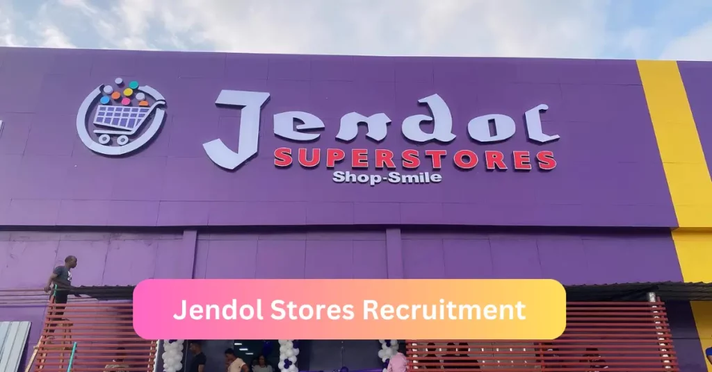 Jendol Stores Recruitment 2024 Submit @jendolstores.com Career Portal